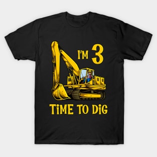 I'm 3 - time to dig - excavator 3 year old birthday T-Shirt